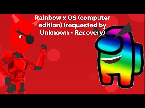 Rainbow x OS (computer edition) (requested by Unknown - Recovery)