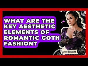 What Are The Key Aesthetic Elements Of Romantic Goth Fashion? - Goth Music Vault