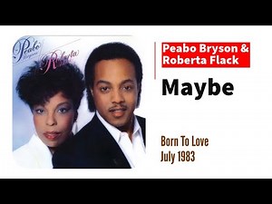 MAYBE (Lyrics) | DUET – Peabo Bryson & Roberta Flack (1983)