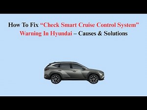 How To Fix “Check Smart Cruise Control System” Warning In Hyundai – Causes & Solutions