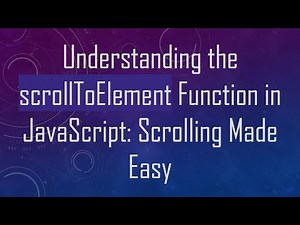 Understanding the scrollToElement Function in JavaScript: Scrolling Made Easy