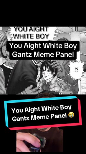 Understanding the 'You Aight White Boy' Gantz Meme