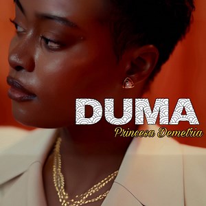 DUMA - Princesa Demetria: Song Lyrics, Music Videos & Concerts