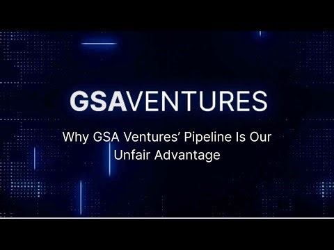 Why GSA Ventures’ Pipeline Is Our Unfair Advantage