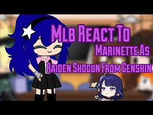 Mlb React To Marinette As Raiden Shogun Ft:Lila Rossie|| Gacha React || Miraculous Ladybug