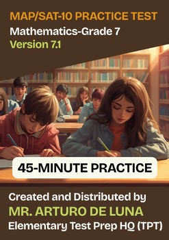 45-Minute MAP/SAT-10 Practice Test in Mathematics-Grade 7-V7.1