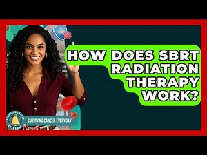 How Does SBRT Radiation Therapy Work? - Surviving Cancer Everyday