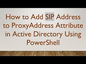 How to Add SIP Address to ProxyAddress Attribute in Active Directory Using PowerShell
