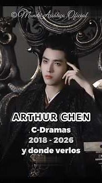 Arthur Chen y su ascenso en los Cdramas #chineseactor
