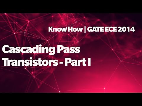 Cascading Pass Transistors - Part I | GATE (ECE) 2014 - Question | Know How