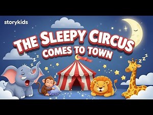 The Sleepy Circus Comes to Town | Whimsical Bedtime Cartoon Story for Kids in English