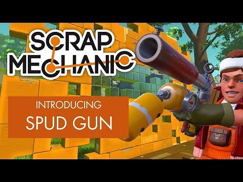 Scrap Mechanic - Introducing the Spud Gun