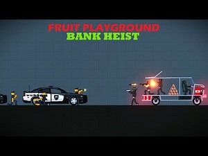 Fruit Playground – The Most Brutal Bank Robbery Ever!