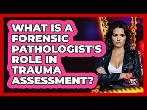 What Is A Forensic Pathologist's Role In Trauma Assessment? - True Crime Lovers