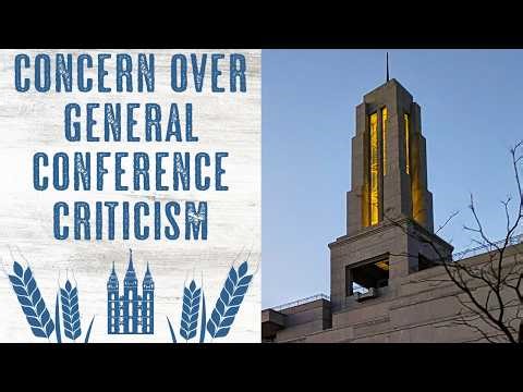 Concern Over Recent General Conference Criticism