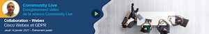Community Live Vidéo - Cisco Webex et GDPR