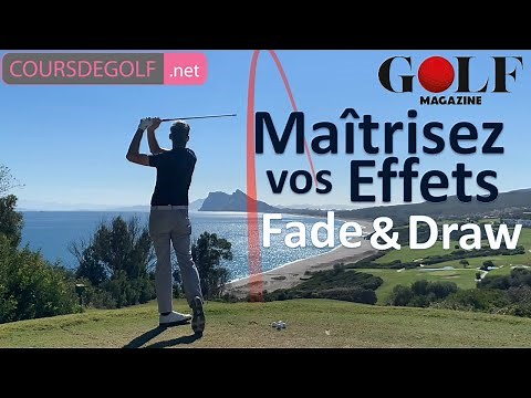 Maîtrisez vos effets ! Fade et draw. Cours de golf en ligne avec Renaud Poupard
