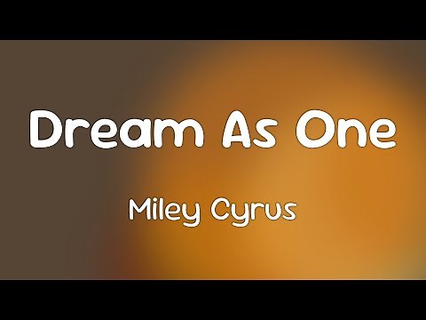 Miley Cyrus - Dream As One [Lyrics]