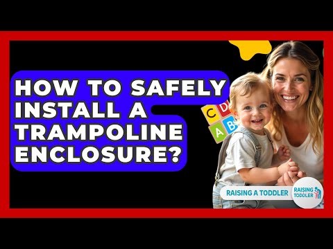How To Safely Install A Trampoline Enclosure? - Raising A Toddler