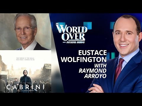 The World Over March 7, 2024 | CABRINI - THE MOVIE! Eustace Wolfington with Raymond Arroyo