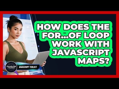 How Does The For...of Loop Work With JavaScript Maps? - JavaScript Toolkit