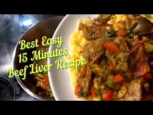 Best Easy 15 Minutes Beef Liver Recipe For The Busy People