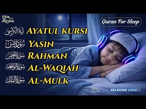 Soothing Quran Recitation for Deep Sleep | Surah Fatiha Ayatul Kursi, Rahman Al-Mulk Yasin Al-Waqiah