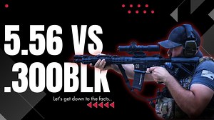 300 Blackout vs. 5.56: Which One Should You Choose?