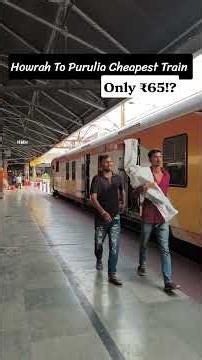 Howrah To Purulia Cheapest Train, Via Masagram ( Bardhaman Chord Line) At Just ₹65 Only