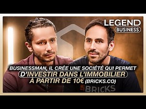 BUSINESSMAN, IL CRÉE UNE SOCIÉTÉ QUI PERMET D’INVESTIR DANS L’IMMOBILIER À PARTIR DE 10€ (BRICKS.CO)