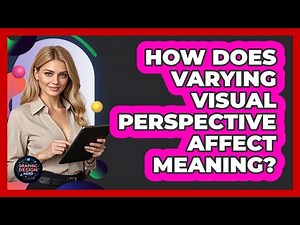 How Does Varying Visual Perspective Affect Meaning?