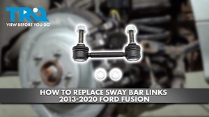 How to Replace Sway Bar Links 2013-2020 Ford Fusion