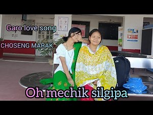 Oh mechik silgipa new garo love song