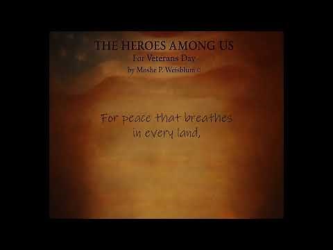 The Heroes Among us (For Veterans Day) by Moshe P. Weisblum