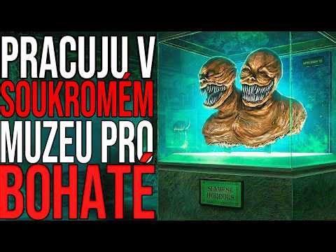 PRACUJU V SOUKROMÉM MUZEU PRO BOHATÉ | CREEPYPASTA [CZ]