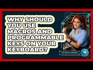 Why Should You Use Macros And Programmable Keys On Your Keyboard? - Your Computer Companion