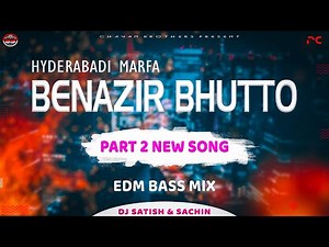BENAZIR BHUTTO PART 2 - EDM MIX - DJ SATISH & SACHIN | NEW DJ MARFA SONG | HYDRABADI MARFA | 2021