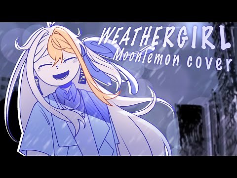 ☔ WEATHERGIRL 🌧️/ FLAVOR FOLEY 🌀 || MOONLEMON - COVER