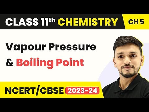 Class 11 Chemistry Chapter 5 | Vapour Pressure and Boiling Point - States of Matter | CBSE/NCERT