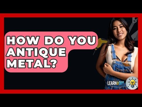How Do You Antique Metal? - LearnToDIY360.com