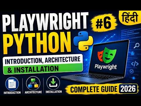 Playwright Python #6 Hindi - Introduction, Architecture & Installation | Complete Guide 2026
