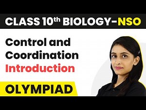 Control and Coordination - Introduction | Class 10 National Science Olympiad (Biology) 2024-25