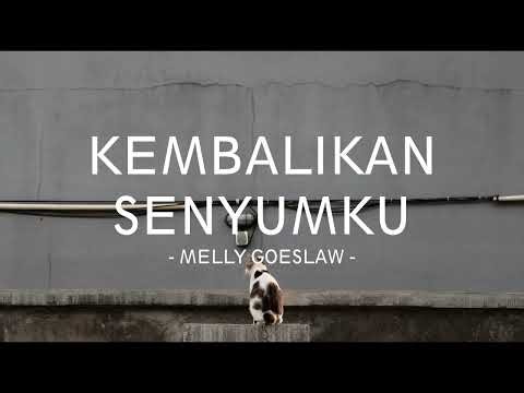 melly goeslaw - kembalikan senyumku - mylirik