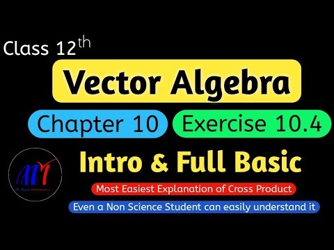 Chapter 10 Exercise 10.4 ( Intro & Full Basic ) Vector Algebra Class 12 Maths | NCERT Solutions