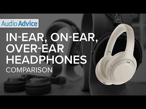 In-Ear vs. On-Ear vs. Over-Ear Headphones - Which should you buy?