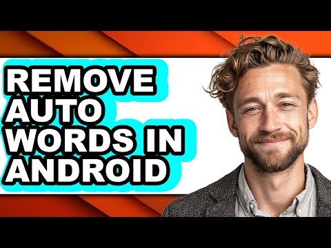 How to Remove Auto Words in Android - Step by Step