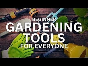 Gardening Tools: Must have Gardening Tools