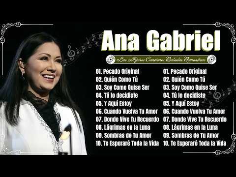 LO MEJOR DE ANA GABRIEL 💔 30 GRANDES ÉXITOS ROMÁNTICOS | Baladas Inolvidables