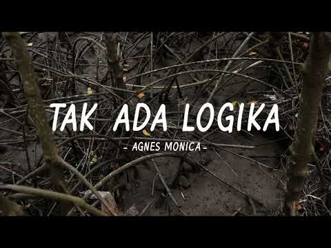 Agnes Monica - Tak Ada Logika - Lirik Anstory