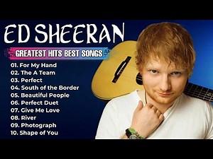 Ed Sheeran Full Hits Songs Collection Album 2025 - Ed Sheeran Best Songs Playlist 2025